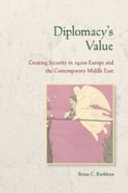 Diplomacy's value : creating security in 1920s Europe and the contemporary Middle East /