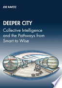Deeper city : collective intelligence and the pathways from smart to wise /