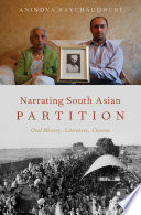 Narrating South Asian partition : oral history, literature, cinema /
