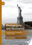 Photography and resistance : anticolonialist photography in the Americas /