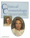 Clinical cosmetology : a medical approach to esthetics procedures /