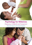 Psychology for midwives : pregnancy, childbirth and puerperium /