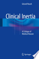Clinical inertia : a critique of medical reason /
