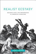 Realist ecstasy : religion, race, and performance in American literature /