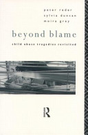 Beyond blame : child abuse tragedies revisited /
