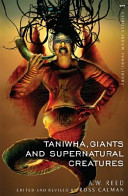 Taniwha, giants and supernatural creatures = He taniwha, he tipua, he patupaiarehe /