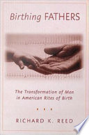 Birthing fathers : the transformation of men in American rites of birth /