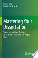 Mastering your dissertation : the answers to your questions on bachelor's, master's and project theses /