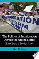 The politics of immigration across the United States : every state a border state? /