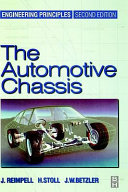 The automotive chassis : engineering principles : chassis and vehicle overall, wheel suspensions and types of drive, axle kinematics and elastokinematics, steering, springing, tyres, construction and calculations advice.