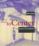 From margin to center : the spaces of installation art /
