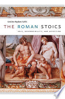 The Roman Stoics : self, responsibility, and affection /