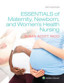 Essentials of maternity, newborn, and women's health nursing /