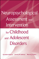 Neuropsychological assessment and intervention for childhood and adolescent disorders /