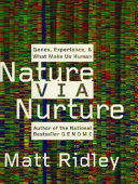 Nature via nurture : genes, experience, and what makes us human /