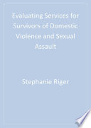 Evaluating services for survivors of domestic violence and sexual assault /
