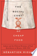 The social cost of cheap food : labour and the political economy of food distribution in Britain, 1830-1914 /
