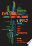 Exploring composition studies : sites, issues, and perspectives /
