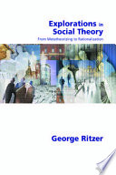 Explorations in social theory : from metatheorizing to rationalization /