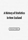 A history of statistics in New Zealand /