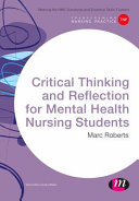 Critical thinking and reflection for mental health nursing students /
