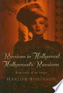 Russians in Hollywood, Hollywood's Russians : biography of an image /