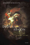 Deeper than reason : emotion and its role in literature, music, and art /