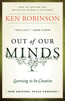 Out of our minds : learning to be creative /