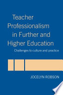 Teacher professionalism in further and higher education : challenges to culture and practice /