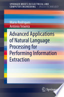 Advanced applications of natural language processing for performing information extraction /