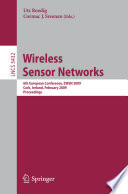 Wireless sensor networks : 6th European Conference, EWSN 2009, Cork, Ireland, February 11-13, 2009, proceedings /