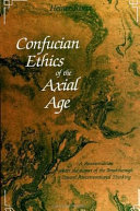 Confucian ethics of the axial age : a reconstruction under the aspect of the breakthrough toward postconventional thinking /
