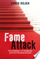 Fame attack : the inflation of celebrity and its consequences /