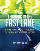 Learning in the fast lane : 8 ways to put ALL students on the road to academic success /
