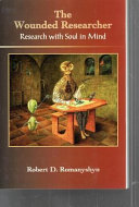 The wounded researcher : research with soul in mind /