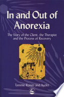 In and out of anorexia : the story of the client, the therapist, and the process of recovery /