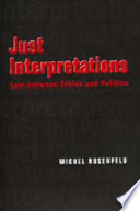Just interpretations : law between ethics and politics /