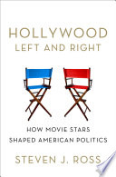 Hollywood left and right : how movie stars shaped American politics /