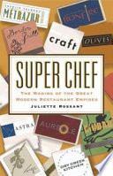 Super chef : the making of the great modern restaurant empires /