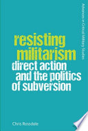 Resisting militarism : direct action and the politics of subversion /