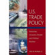 U.S. trade policy : balancing economic dreams and political realities /