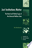 Just institutions matter : the moral and political logic of the universal welfare state /