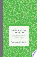 Mexicans on the move : migration and return in rural Mexico /