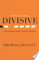 The power of being divisive : understanding negative social evaluations /