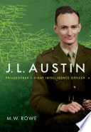 J. L. Austin : philosopher and D-Day intelligence officer /