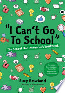 'I Can't Go to School!' : The School Non-Attender's Workbook.