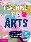Teaching the arts : early childhood and primary education /