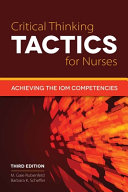 Critical thinking tactics for nurses : achieving the IOM competencies /