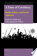 A time of covidiocy : media, politics, and social upheaval /