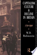 Capitalism, culture, and decline in Britain, 1750-1990 /